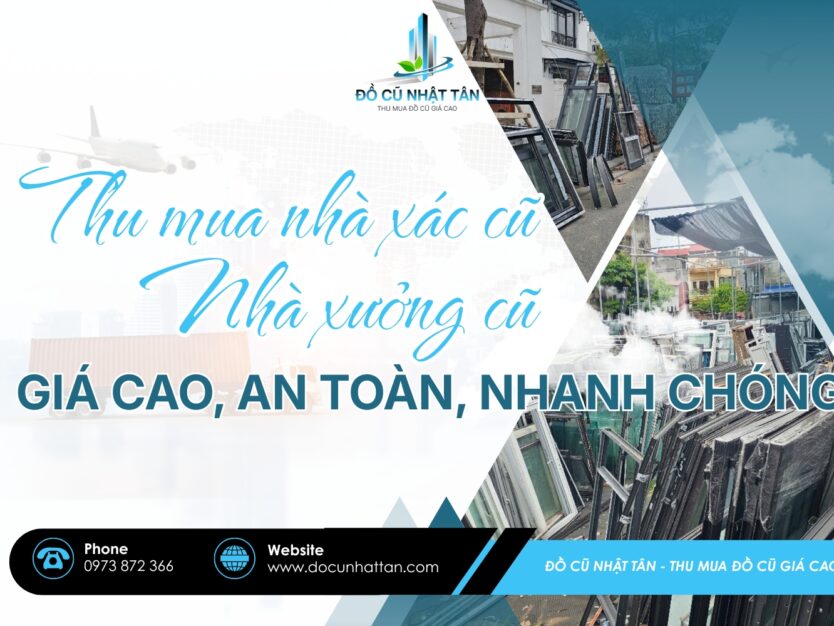 thu-mua-nha-xac-cu-nha-xuong-cu-gia-cao-an-toan-nhanh-chong
