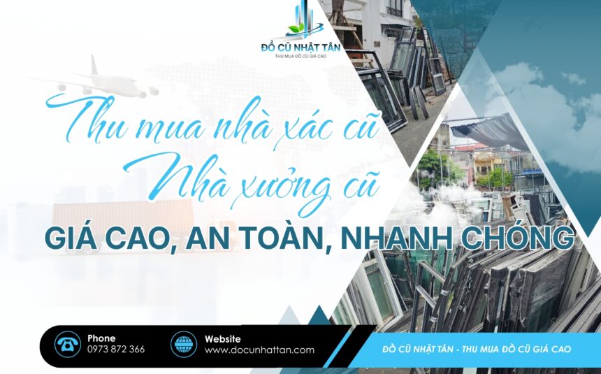 thu-mua-nha-xac-cu-nha-xuong-cu-gia-cao-an-toan-nhanh-chong